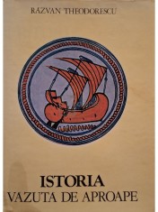 Razvan Theodorescu - Istoria vazuta de aproape (Editia: 1980) foto