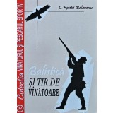 Balistica si tir de vanatoare - 1958 - C. Rosetti Balanescu (E240)
