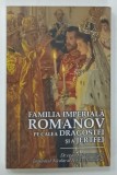 FAMILIA IMPERIALA ROMANOV PE CALEA DRAGOSTEI SI A JERTFEI de IOANA KAMATA , 2021