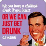 Cumpara ieftin Suport pahar - We Can Have A Civilised Drink If You Insist, Or We Can Just Get Drunk As Usual | Dean Morris