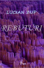 Rebuturi - Lucian Zup - 262 p. - bro?ata - 200x130 foto