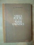 STILUL POETIC AL LUI MIHAI EMINESCU de L. GALDI , 1964