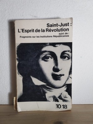 Saint-Just - LEsprit de la Revolution. Fragments sur les Institutions Republicaines foto