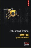 Omatidii. Sarada unui hacker - Sebastian Lazaroiu