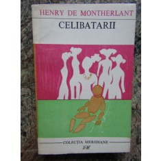 CELIBATARII-HENRY DE MONTHERLANT