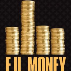 F.U. Money: Make as Much Money as You Want and Live Your Life as You Damn Well Please!