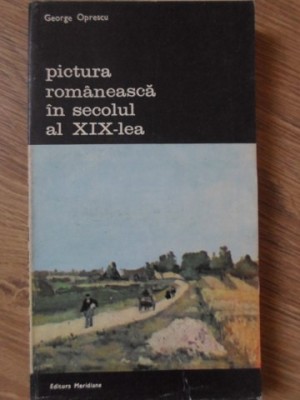 PICTURA ROMANEASCA IN SECOLUL AL XIX-LEA-GEORGE OPRESCU-264617 foto