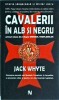 Cavalerii in alb si negru - Jack Whyte - Editura Nemira - Stare Foarte Buna - Roman Istoric