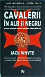 Cavalerii in alb si negru - Jack Whyte - Editura Nemira - Stare Foarte Buna - Roman Istoric