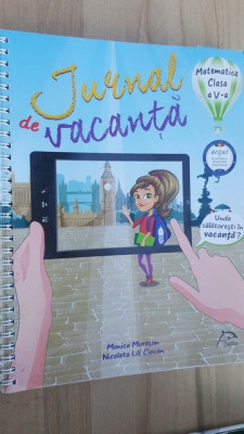 Jurnal de vacanta Matematica clasa a 5-a - Monica Muresan, Nicoleta Lili Ciocan foto