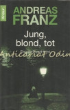 Cumpara ieftin Jung, Blond, Tot - Andreas Franz