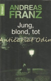 Jung, Blond, Tot - Andreas Franz (Germană, 2000) Roman Beletristică, 511 Pagini