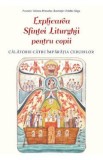 Explicarea Sfintei Liturghii pentru copii - Ovidiu Gliga, Tatiana Petrache