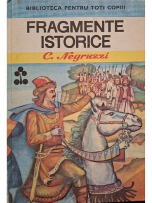 C. Negruzzi - Fragmente istorice (Editia: 1983) foto