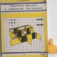 Structura mecanica a aparatelor electronice Adrian Pascu