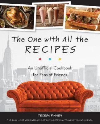 The One with All the Recipes: An Unofficial Cookbook for Fans of Friends foto
