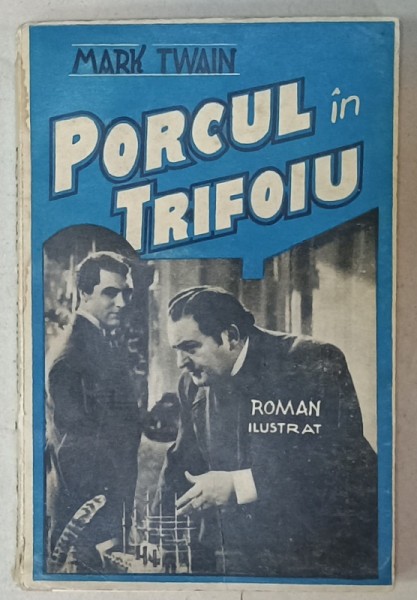 PORCUL IN TRIFOIU de MARK TWAIN , roman ilustrat , 1922