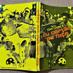 Cu cartile pe fata. Editura Sport-Turism, 1976 - Ioan Chirila