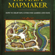 Fantasy Mapmaker: How to Draw RPG Cities for Gamers and Fans