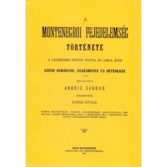 A montenegroi fejedelems&eacute;g t&ouml;rt&eacute;nete - A legr&eacute;gibb időtől fogva az 1852-ik &eacute;vig - Andric S&aacute;ndor