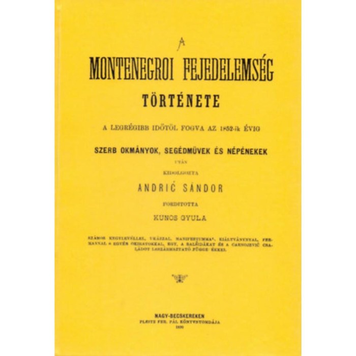 A montenegroi fejedelems&eacute;g t&ouml;rt&eacute;nete - A legr&eacute;gibb időtől fogva az 1852-ik &eacute;vig - Andric S&aacute;ndor