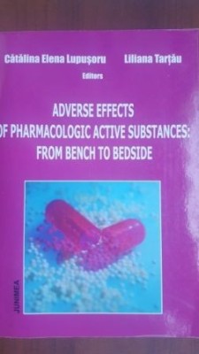 Adverse effects of pharmacologic active substances: from bench to bedside- Catalina Elena Lupusoru, Liliana Tartau foto