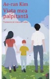 Viata mea palpitanta - Ae-Ran Kim