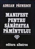 Cumpara ieftin Manifest pentru sanatatea pamantului - 1980 - Adrian Paunescu (XD286)
