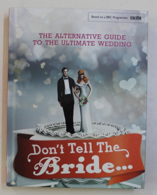 DON&amp;#039; T TELL THE BRIDE... THE ALTERNATIVE GUIDE TO THE ULTIMATE WEDDING by STEVE LEARD foto
