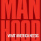 Manhood: The Masculine Virtues America Needs