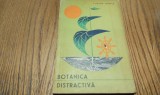 BOTANICA DISTRACTIVA - Tudor Opris - 1965, 245 p.