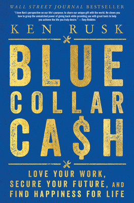 Blue-Collar Cash: Love Your Work, Secure Your Future, and Find Happiness for Life foto