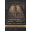 A M&aacute;ty&aacute;s-templomban elhelyezett &Aacute;rp&aacute;d-h&aacute;zi csontv&aacute;zak azonos&iacute;t&aacute;sa - T&ouml;rt&eacute;n&eacute;szi, r&eacute;g&eacute;szeti, antropol&oacute;giai, radiol&oacute;giai, morfol&oacute;giai, radiokarbon kormeg