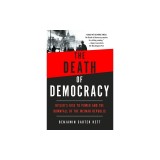 The Death of Democracy: Hitler's Rise to Power and the Downfall of the Weimar Republic