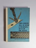 Teoria așchierii, scule de așchiat și prelucrarea metalelor prin așchiere &ndash; Aut. V. Radețchi, Ed. Didactică și Pedagogică, 1969