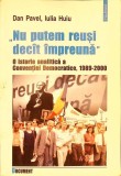 NU PUTEM REUSI DECAT IMPREUNA. O ISTORIE ANALITICA A CONVENTIEI DEMOCRATICE 1989-2000-DAN PAVEL, IULIA HUIU-364563