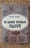 IN LUMEA VECHILOR SLOVE-STELA TOMA