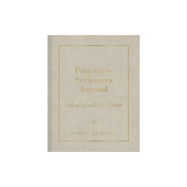 Praying the Scriptures Journal: Trusting God with Your Children