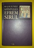 Rugaciunile Sfantului Efrem Sirul - Cartea Ortodoxa Sophia, 2009, Cartonata