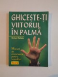 GHICESTE-TI VIITORUL IN PALMA. MANUAL DE CHIROMANTIE PENTRU INCEPATORI de RICHARD WEBSTER 2005