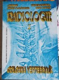 RADIOLOGIE VOL.1 COLOANA VERTEBRALA-ION PANA, MIRCEA VLADAREANU, NICOLINA ROVENTA, INDRA MIHAITA-253894
