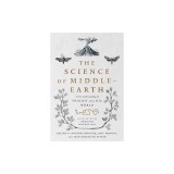 The Science of Middle-Earth: A New Understanding of Tolkien and His World
