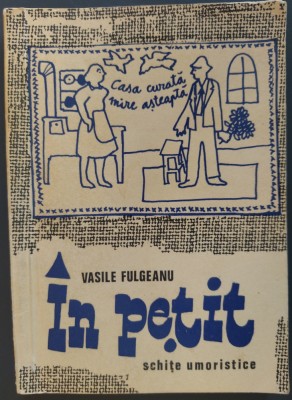 VASILE FULGEANU - IN PETIT (SCHITE UMORISTICE) [1971 / fara fila de garda] foto
