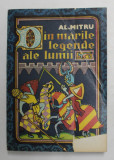 DIN MARILE LEGENDE ALE LUMII de AL. MITRU , ILUSTRATII SI COPERTA DE MIRCEA NICOLAU , 1976