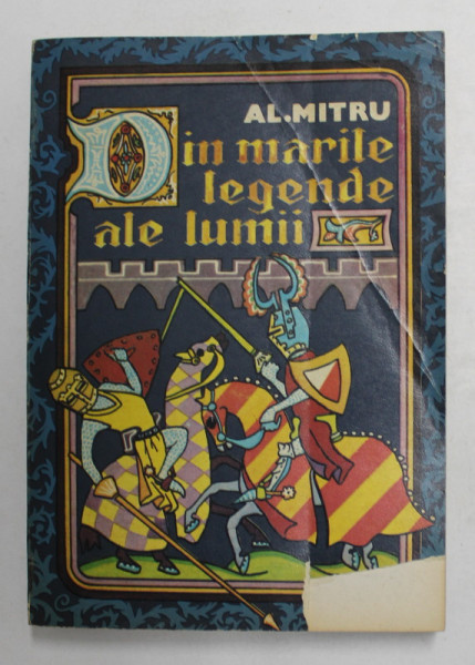 DIN MARILE LEGENDE ALE LUMII de AL. MITRU , ILUSTRATII SI COPERTA DE MIRCEA NICOLAU , 1976