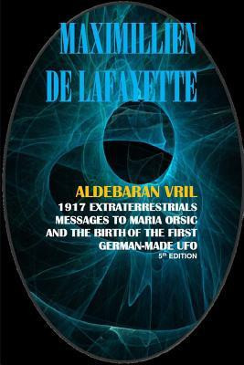 Aldebaran Vril: 1917 Extraterrestrials Messages to Maria Orsic and the Birth of the First German-Made UFO foto