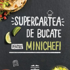 Supercartea De Bucate Pentru Minichefi, America S Test Kitchen - Editura Art