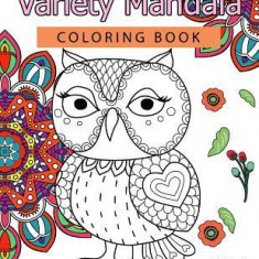 Variety Mandala Coloring Book Vol.2: A Coloring Book for Adults: Inspried Flowers, Animals and Mandala Pattern