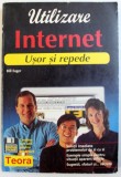 UTILIZARE INTERNET - USOR SI REPEDE de BILL EAGER , 1996