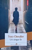 Un Singur Fir - Tracy Chevalier, Polirom, 2020, 360 Pagini, Coperta Brosata, Romana, Biblioteca Polirom